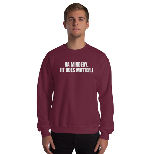Maroon Jumper: Na Mindegy. (it Does Matter.)
