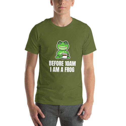 Olive T-shirt: Before 10am I Am A Frog