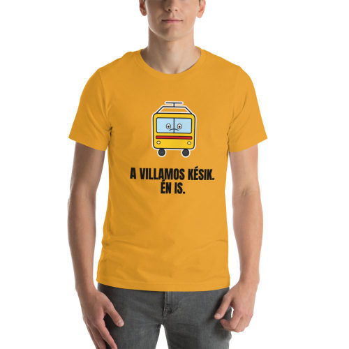 Mustard T-shirt: A Villamos Késik. Én Is.