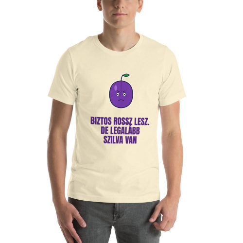 Natural T-shirt: Biztos Rossz Lesz. De Legalább Szilva Van