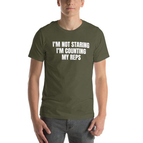Military Green T-shirt: I'm Not Staring I'm Counting My Reps