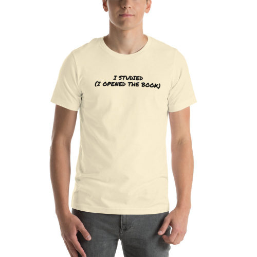 Natural T-shirt: I Studied (i Opened The Book)